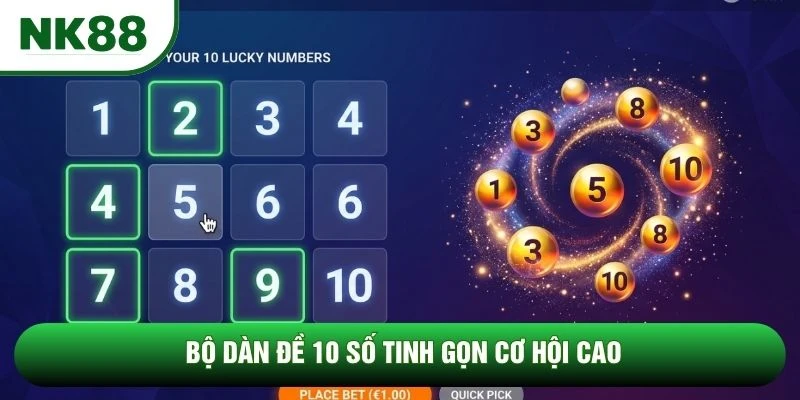Bộ dàn đề 10 số tinh gọn cơ hội cao Bộ dàn đề 10 số tinh gọn cơ hội cao
