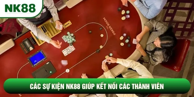 Các sự kiện NK88 giúp kết nối các thành viên