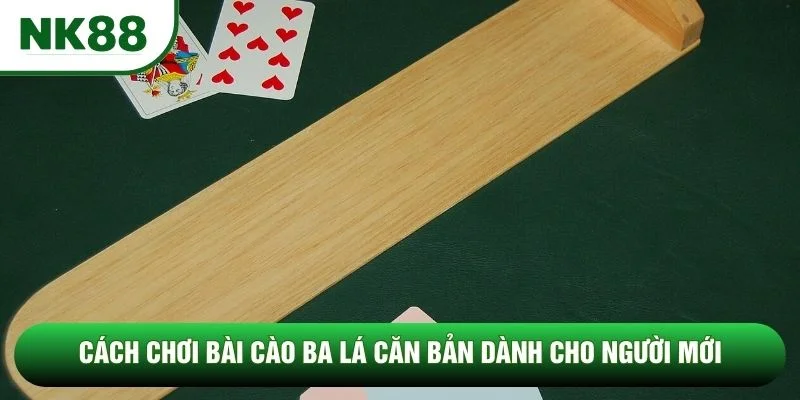 Cách Chơi Bài Cào Ba Lá Căn Bản Dành Cho Người Mới Bắt Đầu