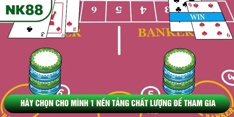 Hãy chọn cho mình 1 nền tảng chất lượng để tham gia Hãy chọn cho mình 1 nền tảng chất lượng để tham gia