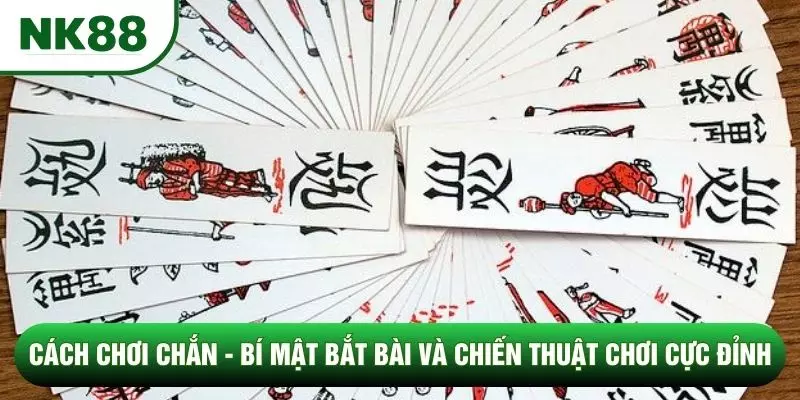 Cách chơi chắn - Bí Mật Bắt Bài Và Chiến Thuật Chơi Cực Đỉnh