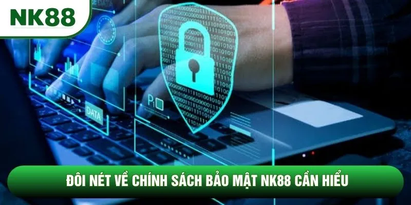 Đôi nét về chính sách bảo mật NK88 cần hiểu Đôi nét về chính sách bảo mật NK88 cần hiểu