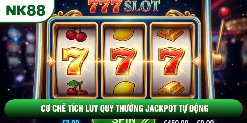 Cơ chế tích lũy quỹ thưởng Jackpot tự động