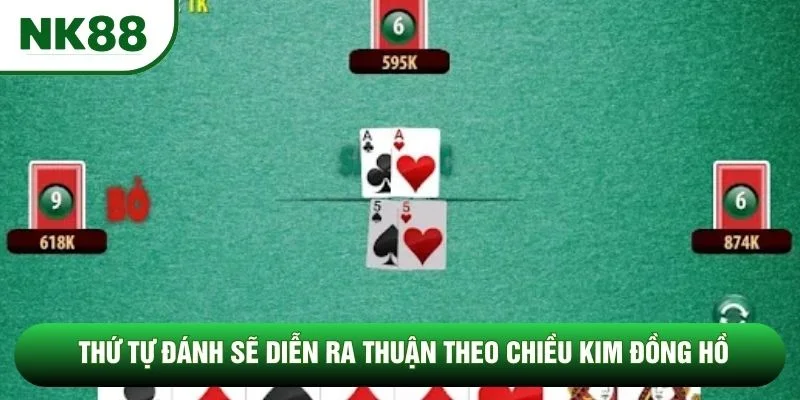 Thứ tự đánh sẽ diễn ra thuận theo chiều kim đồng hồ