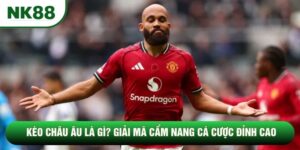 Kèo Châu Âu Là Gì? Giải Mã Cẩm Nang Cá Cược Đỉnh Cao