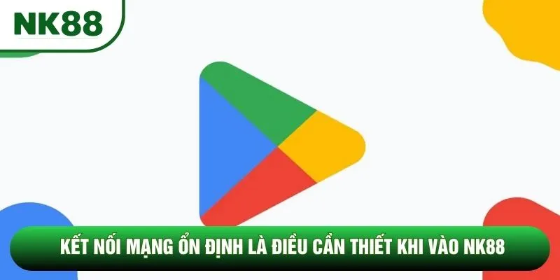 Kết nối mạng ổn định là điều cần thiết khi vào NK88 Kết nối mạng ổn định là điều cần thiết khi vào NK88