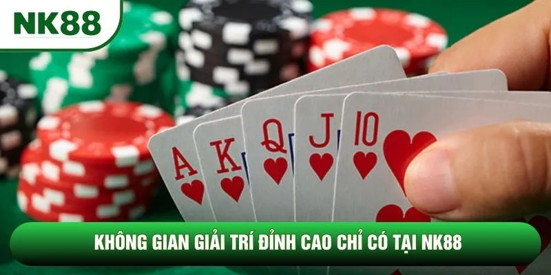 Không gian giải trí đỉnh cao chỉ có tại NK88