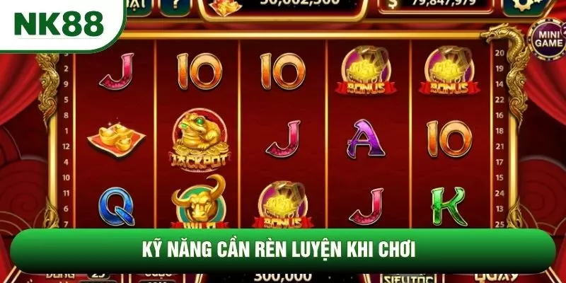 Kỹ năng cần rèn luyện khi chơi Kỹ năng cần rèn luyện khi chơi