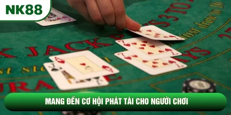 Mang đến cơ hội phát tài cho người chơi Mang đến cơ hội phát tài cho người chơi