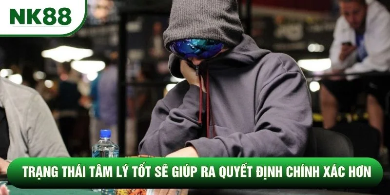 Trạng thái tâm lý tốt sẽ giúp ra quyết định chính xác hơn Trạng thái tâm lý tốt sẽ giúp ra quyết định chính xác hơn