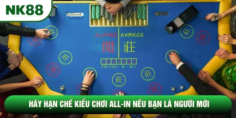 Hãy hạn chế kiểu chơi All-in nếu bạn là người mới Hãy hạn chế kiểu chơi All-in nếu bạn là người mới