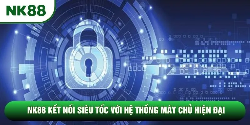 NK88 kết nối siêu tốc với hệ thống máy chủ hiện đại NK88 kết nối siêu tốc với hệ thống máy chủ hiện đại