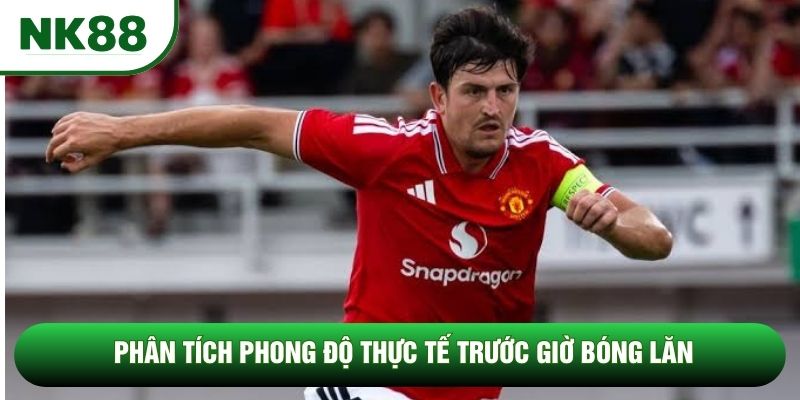 Phân tích phong độ thực tế trước giờ bóng lăn Phân tích phong độ thực tế trước giờ bóng lăn
