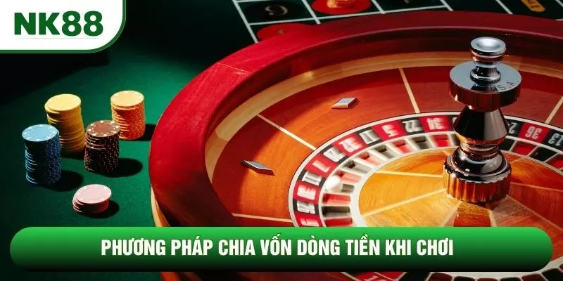 Phương pháp chia vốn dòng tiền khi chơi