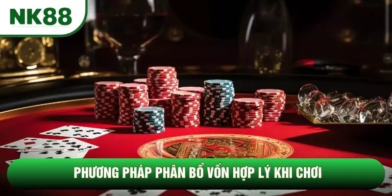 Phương pháp phân bổ vốn hợp lý khi chơi Phương pháp phân bổ vốn hợp lý khi chơi