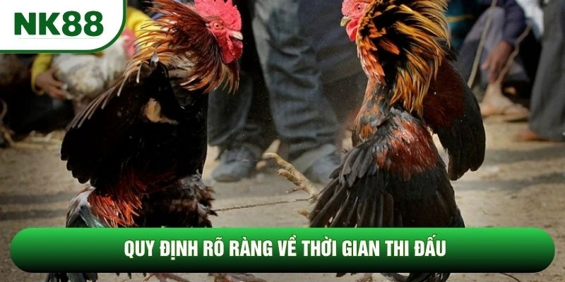Quy định rõ ràng về thời gian thi đấu Quy định rõ ràng về thời gian thi đấu