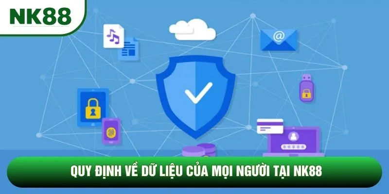 Quy định về dữ liệu của mọi người tại NK88 Quy định về dữ liệu của mọi người tại NK88