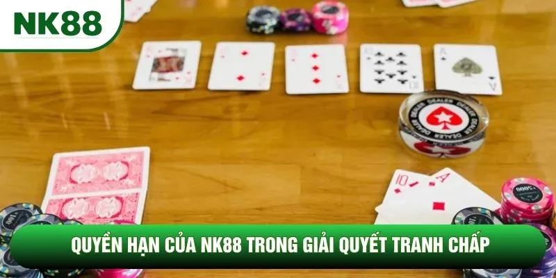 Quyền hạn của NK88 trong giải quyết tranh chấp Quyền hạn của NK88 trong giải quyết tranh chấp