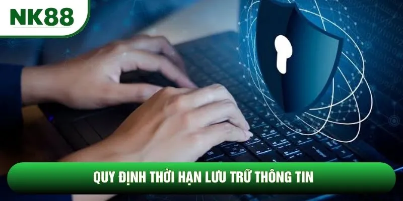 Quy định thời hạn lưu trữ thông tin Quy định thời hạn lưu trữ thông tin