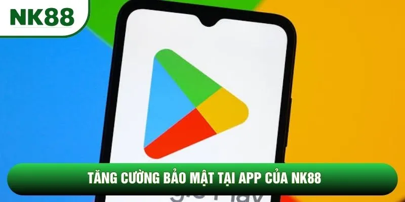 Tăng cường bảo mật tại app của NK88 Tăng cường bảo mật tại app của NK88