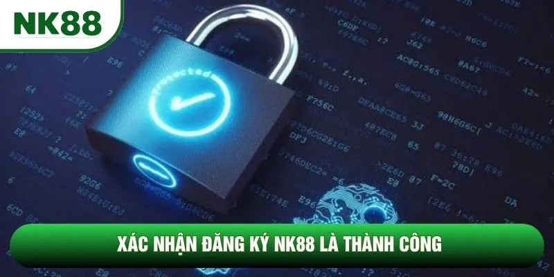 Xác nhận đăng ký NK88 là thành công Xác nhận đăng ký NK88 là thành công